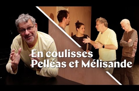 En coulisses - Pelléas et Mélisande <br />